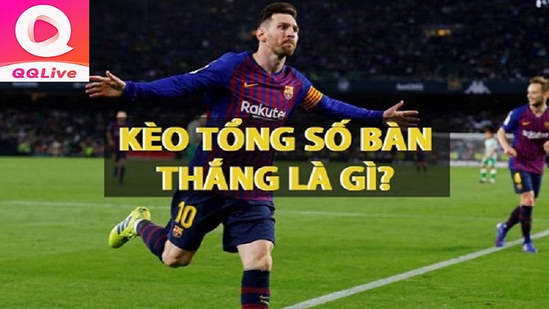 Kèo tổng số bàn thắng