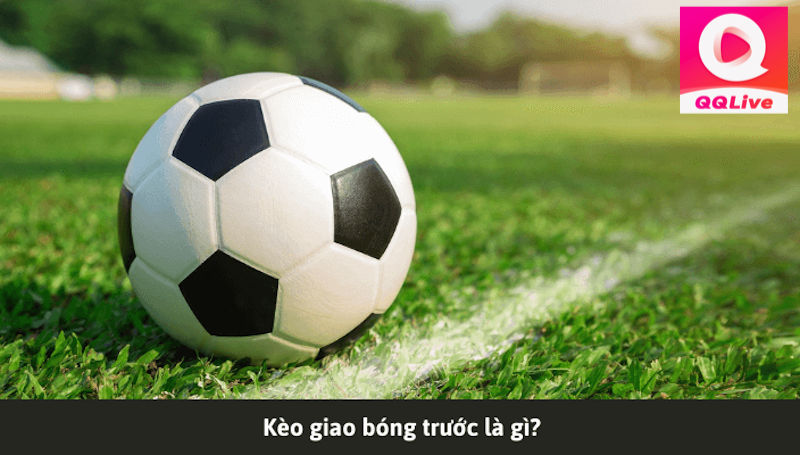 Kèo giao bóng trước