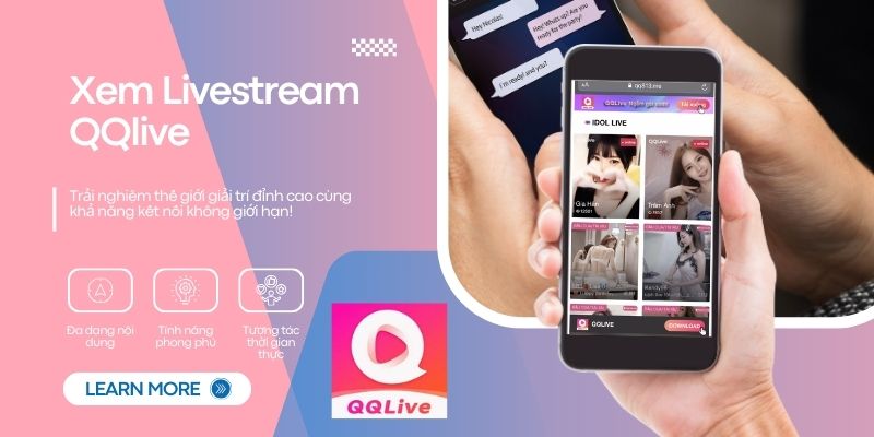 Hướng Dẫn Xem Livestream QQlive Trên Máy Tính Và Điện Thoại