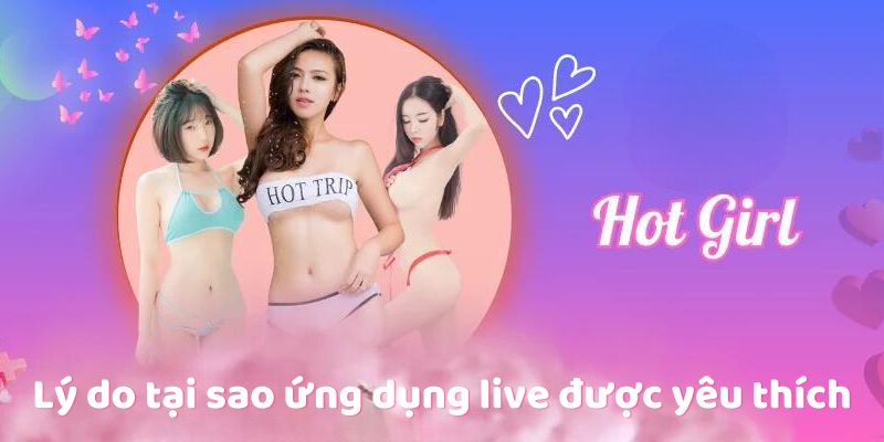 Lý do tại sao ứng dụng live được yêu thích