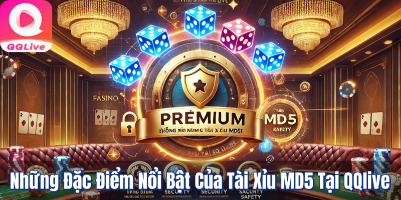 Những Đặc Điểm Nổi Bật Của Tài Xỉu MD5 Tại QQlive